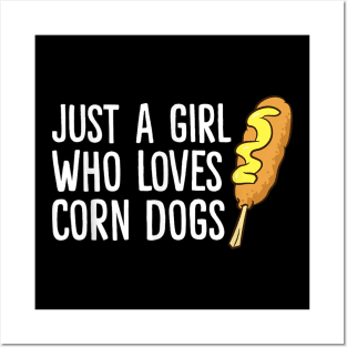 JUST A GIRL WHO LOVES CORN DOGS Posters and Art